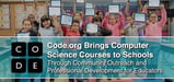 Code.org Brings Computer Science Courses to Schools Through Community Outreach and Professional Development for Educators