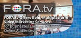 FORA.tv Offers Bold, Multiplatform Video Marketing Services for Businesses Looking to Engage Online Audiences