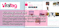 Viraltag: How the Cross-Platform Marketing Tool Has Changed the Way Entrepreneurs &amp; Bloggers Incorporate Visuals Into Social Media Campaigns