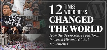 12 Times WordPress Changed the World: How the Open-Source Platform Powered Historic Global Movements