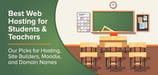 11 Best: Web Hosting for Students &amp; Teachers (2024)