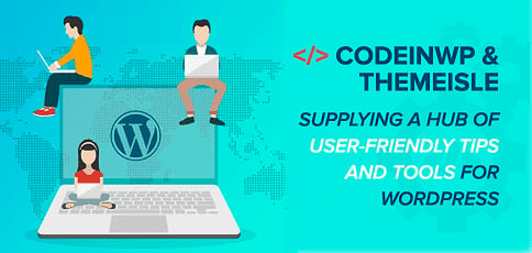 Codeinwp And Themeisle Serve Up Tips And Tools For Wordpress