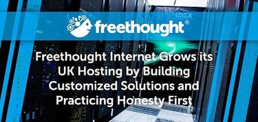 Freethought Internet Grows Uk Hosting By Building Custom Solutions