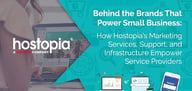 Behind the Brands That Power Small Business: How Hostopia’s Marketing Services, Support, and Infrastructure Empower Service Providers
