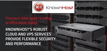 Premium Managed Hosting at Affordable Rates: KnownHost’s Robust Cloud and VPS Services Provide Flexible Security and Performance