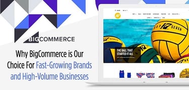 Why Bigcommerce Is Our Choice For Fast Growing Brands