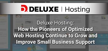 Deluxe Hosting: How the Pioneers of Optimized Web Hosting Continue to Grow and Improve Small Business Support