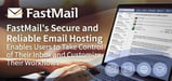 FastMail's Secure and Reliable Email Hosting Enables Users to Take Control of Their Inbox and Customize Their Workflows