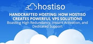 Handcrafted Hosting: How Hostiso Creates Powerful Solutions Boasting High Redundancy, Instant Activation, and Dedicated Support