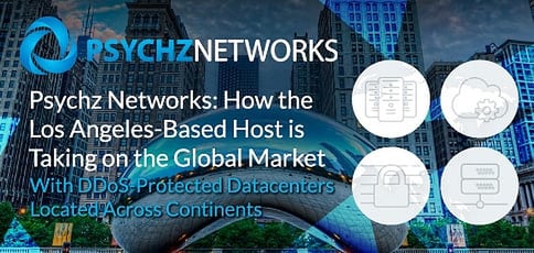 Psychz Networks Delivers Powerful Hosting From Global Datacenters Psychz Networks Delivers Powerful Hosting From Global Datacenters