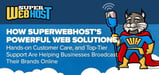 How SuperWebHost’s Powerful Web Solutions, Hands-on Customer Care, and Top-Tier Support Are Helping Businesses Broadcast Their Brands Online