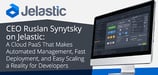 CEO Ruslan Synytsky on Jelastic: A Cloud PaaS That Makes Automated Management, Fast Deployment, and Easy Scaling a Reality for Developers
