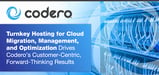 Codero’s Turnkey Hosting for Cloud Migration, Management, and Optimization Drives Customer-Centric, Forward-Thinking Results