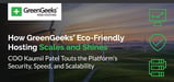How GreenGeeks Makes Hosting Simpler, Cheaper, and Greener: COO Kaumil Patel Touts the Platform's Security, Speed, and Scalability
