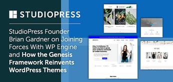StudioPress Founder Brian Gardner on Joining Forces With WP Engine and How the Genesis Framework Reinvents WordPress Themes