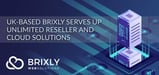 CEO Dennis Nind on Brixly — A Fast-Growing, UK-Based Hosting Platform Dedicated to Providing Unlimited Reseller and Cloud Solutions
