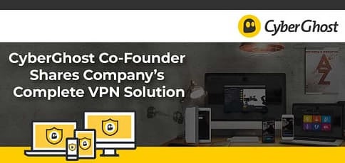 Cyberghost Co Founder Shares Complete Vpn Solution Cyberghost Co Founder Shares Complete Vpn Solution