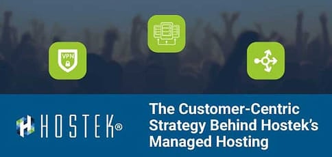 The Customer Centric Strategy Behind Managed Hosting At Hostek The Customer Centric Strategy Behind Managed Hosting At Hostek