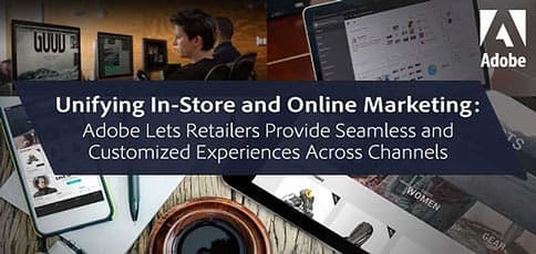 Adobe Unifies Marketing Across Channels Adobe Unifies Marketing Across Channels