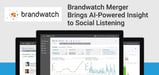 The New Brandwatch: Merger Brings Machine Learning and AI-Powered Insight to the Flexible and Intuitive Social Intelligence Platform