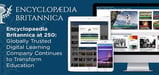 Encyclopaedia Britannica at 250 — Globally Trusted Digital Learning Company Continues to Transform Education