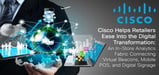 Cisco Helps Retailers Ease Into the Digital Transformation: An In-Store Analytics Fabric Connecting Virtual Beacons, Mobile POS, and Digital Signage