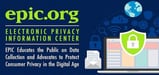 EPIC Educates the Public on Data Collection and Advocates to Protect Consumer Privacy in the Digital Age