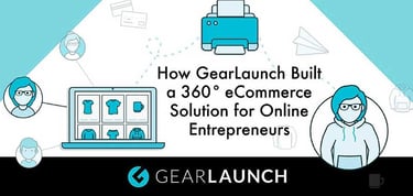 Gearlaunch Built An Ecommerce Solution For Online Entrepreneurs