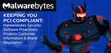 Keeping You PCI Compliant — Malwarebytes Security Software Proactively Protects Customer Information &amp; Brand Reputation