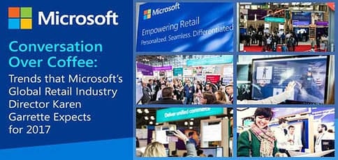 Conversation Over Coffee: Trends that Microsoft’s Global Retail Industry Director Karen Garrette Expects for 2017 Conversation Over Coffee: Trends that Microsoft’s Global Retail Industry Director Karen Garrette Expects for 2017