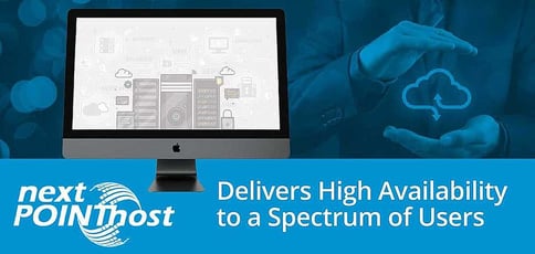 Nextpointhost Delivers High Availability To A Spectrum Of Users Nextpointhost Delivers High Availability To A Spectrum Of Users