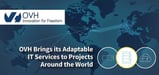 OVH: How the Large European Hyperscale Cloud Provider Continues to Deliver Adaptable IT Services and Infrastructure to Businesses Worldwide