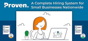 Proven Is A Complete Hiring System For Small Businesses Nationwide