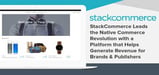 StackCommerce Leads the Native Commerce Revolution with a Platform that Helps Generate Revenue for Brands &#038; Publishers