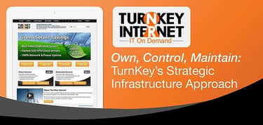 Turnkeys Strategic Infrastructure Approach Is To Own Control And Maintain