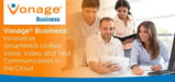 Vonage® Business: Innovative SmartWAN Unifies Voice, Video, and Text Communication in the Cloud