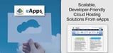 The eApps Cloud Hosting Environment: Scalable, Developer-Friendly Solutions Designed for Mission-Critical Apps and Websites