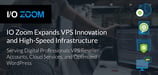 IO Zoom Serves Digital Professionals Enhanced Managed Services, Innovative VPS Reseller Accounts, and Optimized WordPress