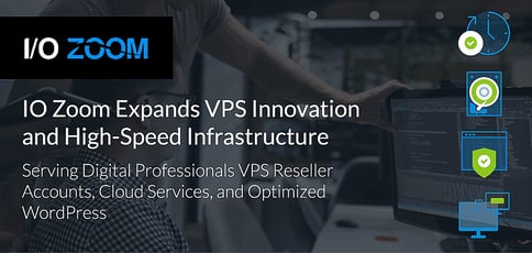Io Zoom Serves Innovative Vps Reseller Accounts And Optimized Wordpress Io Zoom Serves Innovative Vps Reseller Accounts And Optimized Wordpress
