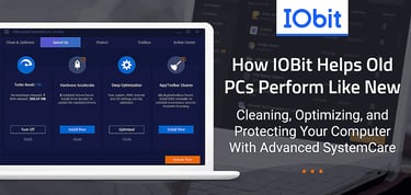 How Iobit Helps Old Pcs Perform Like New