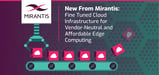 New From Mirantis: MCP Edge Fine-Tunes Cloud Infrastructure and Applications for Vendor-Neutral and Affordable Edge Computing