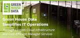 Green House Data: Simplifying IT Operations Through Custom Cloud Infrastructure and Cost-Efficient Managed Services