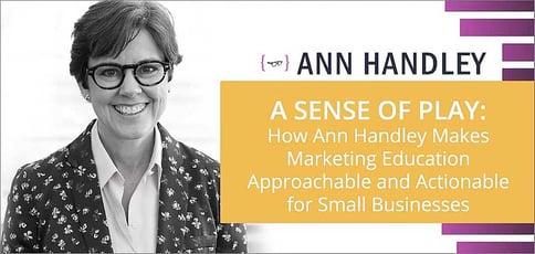 Fostering a Sense of Play: Ann Handley’s Energetic Approach to Actionable Marketing Education Fostering a Sense of Play: Ann Handley’s Energetic Approach to Actionable Marketing Education