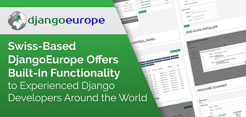 Swiss-Based DjangoEurope Offers Built-In Functionality to Experienced Django Developers Around the World Swiss-Based DjangoEurope Offers Built-In Functionality to Experienced Django Developers Around the World