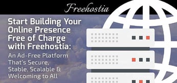 Start Building Your Online Presence Free of Charge with Freehostia: An Ad-Free Platform That’s Secure, Stable, Scalable &amp; Welcoming to All