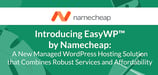 Introducing EasyWP™ by Namecheap: A New Managed WordPress Hosting Solution that Combines Robust Services and Affordability