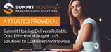 A Trusted Provider: Summit Hosting Delivers Reliable, Cost-Effective Managed IaaS Solutions to Customers Worldwide