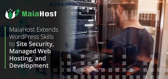 MaiaHost Extends Expert Support, Security and Managed WordPress Hosting to Web Designers and Site Owners
