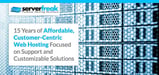 ServerFreak: 15 Years of Affordable, Customer-Centric Web Hosting Focused on Support and Customizable Solutions