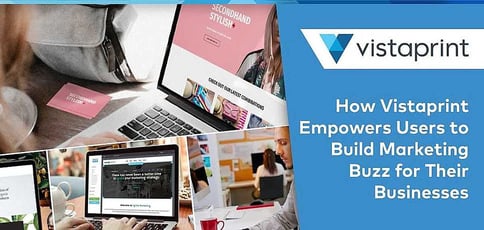 How Vistaprint Empowers Users To Build Marketing Buzz How Vistaprint Empowers Users To Build Marketing Buzz
